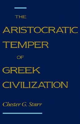 The Aristocratic Temper of Greek Civilization