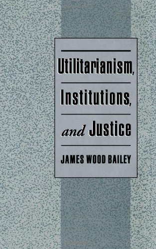 Utilitarianism, Institutions, and Justice