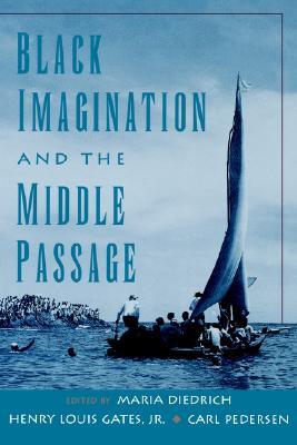 Black Imagination &amp; the Middle Passage (W.E.B. Du Bois Institute (Series).)