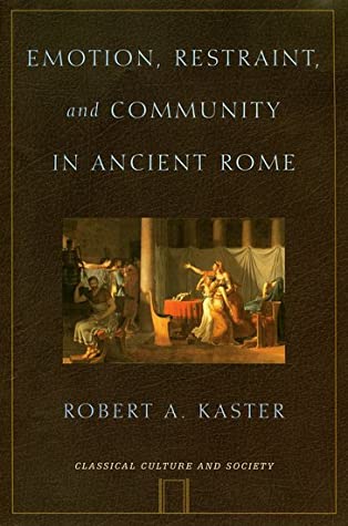 Emotion, Restraint, and Community in Ancient Rome