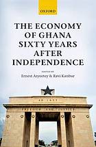 The Economy of Ghana Sixty Years After Independence