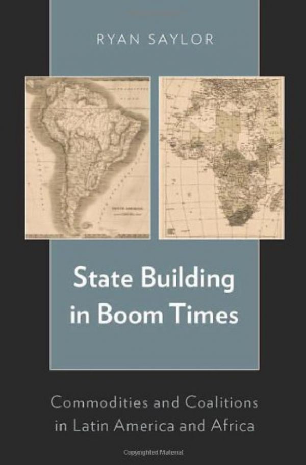 State building in boom times : commodities and coalitions in Latin America and Africa