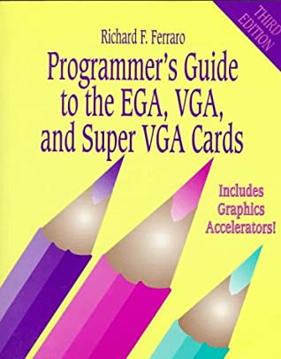 Programmer's Guide to the EGA, VGA, and Super VGA Cards