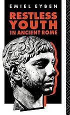 Restless Youth in Ancient Rome.