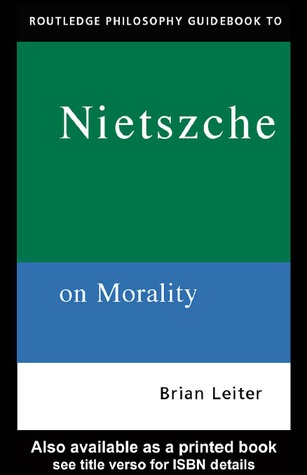 Routledge Philosophy Guidebook to Nietzsche on Morality (Routledge Philosophy Guidebooks)