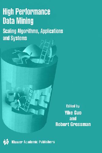 High Performance Data Mining : Scaling Algorithms, Applications and Systems