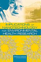 Implications of nanotechnology for environmental health research