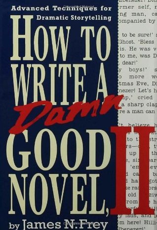 How to Write a Damn Good Novel, II