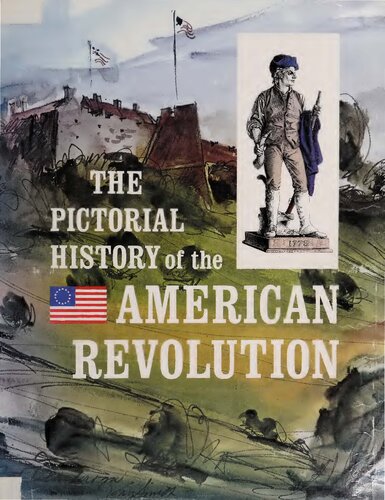 The Pictorial History Of The American Revolution As Told By Eyewitnesses And Participants