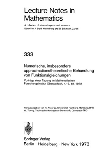 Numerische, insbesondere approximationstheoretische Behandlung von Funktionalgleichungen : Vorträge einer Tagung im Mathematischen Forschungsinstitut Oberwolfach, 4.-8. 12. 1972