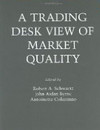 A Trading Desk's View of Market Quality
