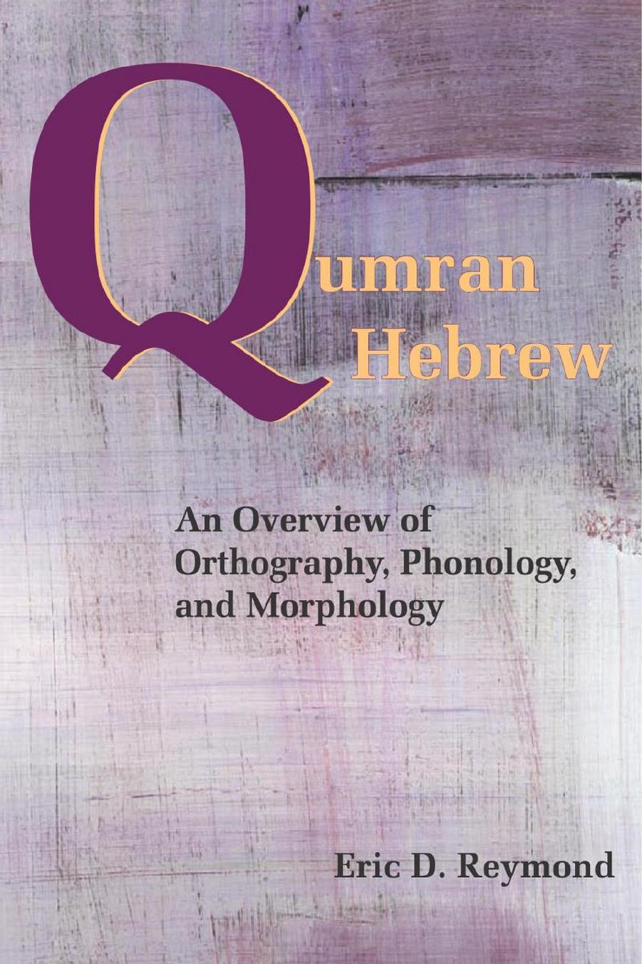 Qumran Hebrew An Overview Of Orthography Phonology And Morphology