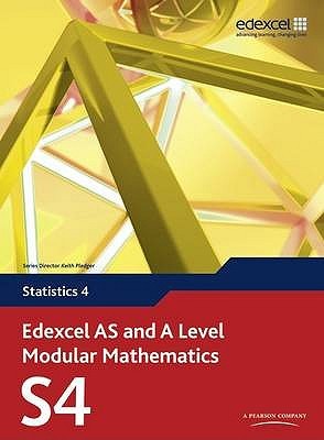 Edexcel AS and A Level Modular Mathematics Statistics 4 S4 (Edexcel GCE Modular Maths)