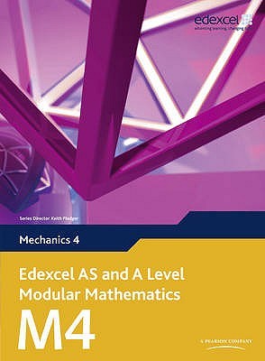Edexcel AS and A Level Modular Mathematics Mechanics 4 M4 (Edexcel GCE Modular Maths)