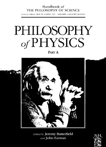 Philosophy of Physics (Handbook of the Philosophy of Science) 2 volume set