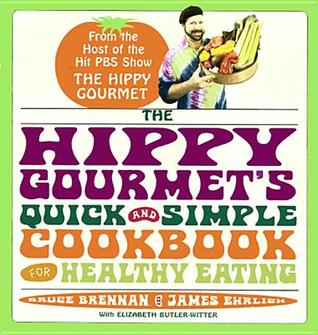 The Hippy Gourmet's Quick and Simple Cookbook for Healthy Eating