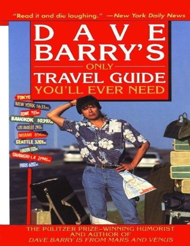 Dave Barry's Only Travel Guide You'll Ever Need