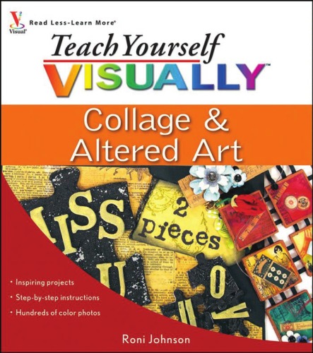 Teach Yourself Visually Collage &amp; Altered Art