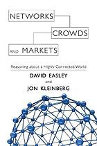 Networks, crowds, and markets : reasoning about a highly connected world