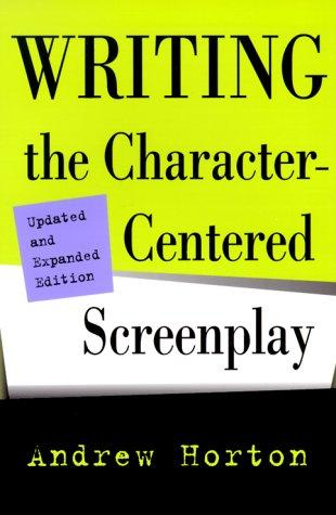 Writing the Character-Centered Screenplay, Updated and Expanded edition