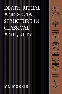 Death Ritual and Social Structure in Classical Antiquity