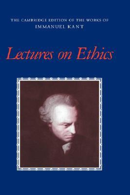 Lectures on Ethics (Works of Immanuel Kant in Translation)