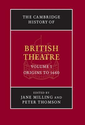 The Cambridge History of British Theatre -- Volume 1