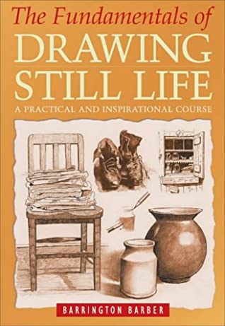 The Fundamentals Of Drawing Still Life