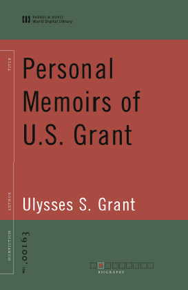 Personal Memoirs of U.S. Grant (World Digital Library Edition)