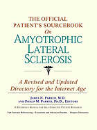 The Official Patient's Sourcebook on Amyotrophic Lateral Sclerosis.