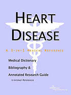 Heart Disease - A Medical Dictionary, Bibliography, and Annotated Research Guide to Internet References.