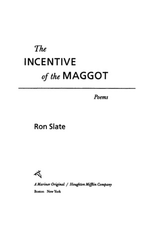 The Incentive of the Maggot