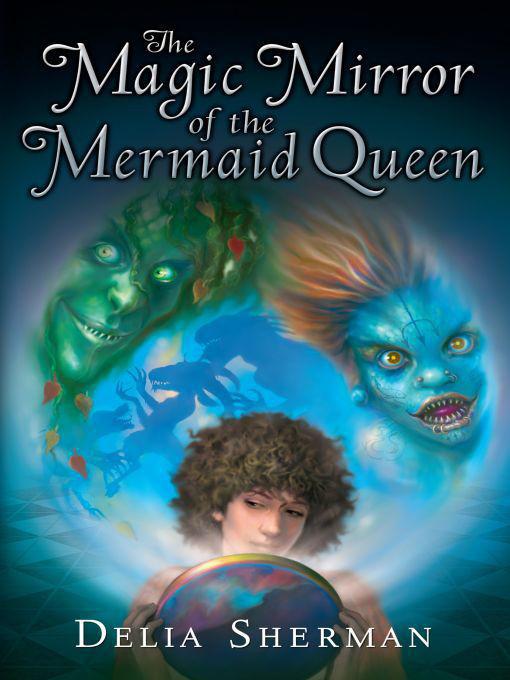 The Magic Mirror of the Mermaid Queen