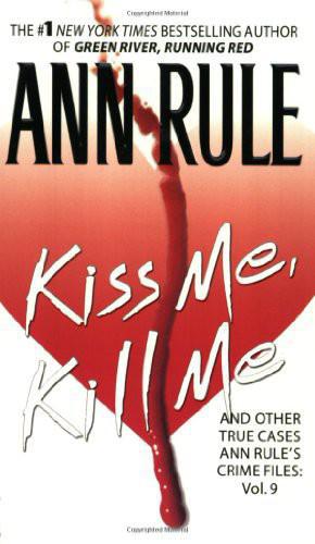 Kiss Me, Kill Me and Other True Cases (Crime Files, #9)