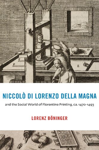 Niccol� Di Lorenzo Della Magna and the Social World of Florentine Printing, Ca. 1470-1493