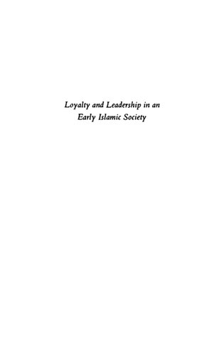 Loyalty and Leadership in an Early Islamic Society