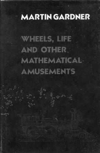 Wheels, Life, and Other Mathematical Amusements