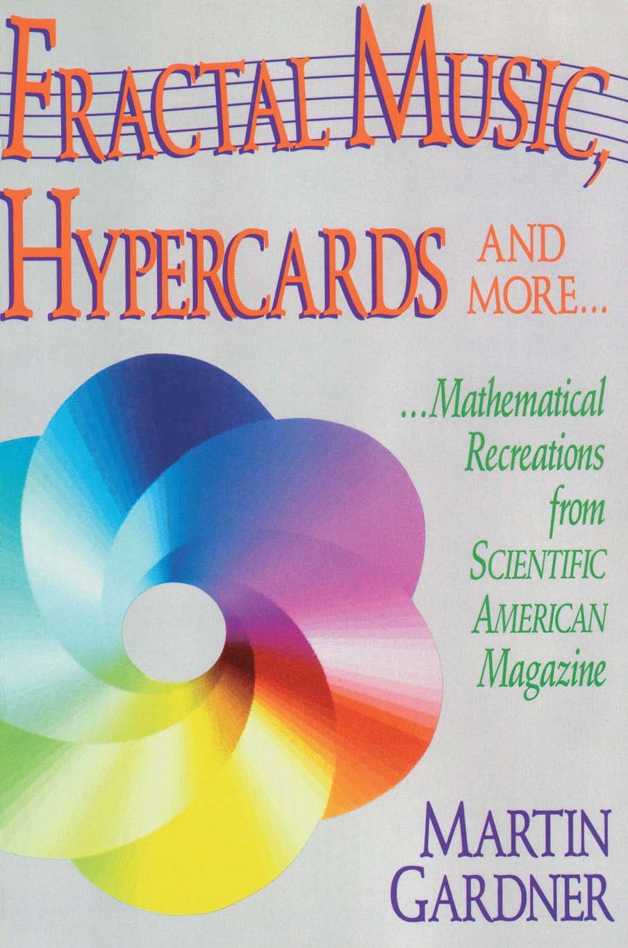 Fractal Music, Hypercards &amp; More Mathematical Recreations from Scientific American Magazine