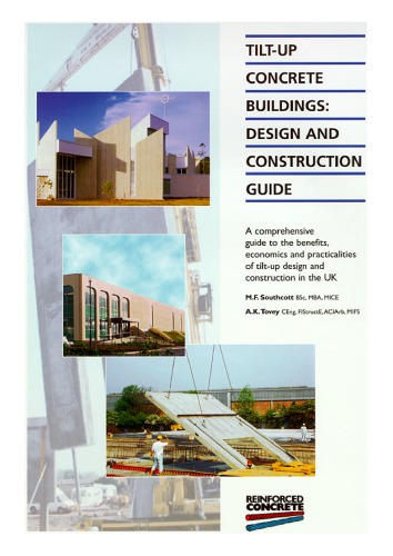 Tilt-up concrete buildings : design and construction guide : a comprehensive guide to the benefits, economies and practicalities of tilt-up design and construction in the UK
