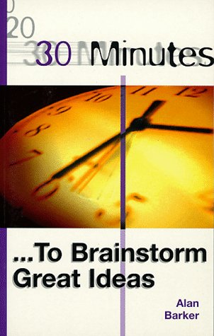 30 Minutes to Brainstorm Great Ideas (30 Minutes Series)