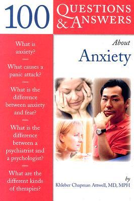 100 Questions &amp; Answers about Anxiety