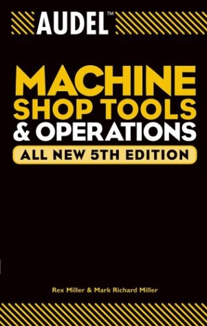 Audel Machine Shop Tools &amp; Operations