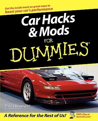Car Hacks &amp; Mods for Dummies
