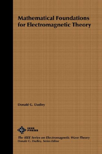 Mathematical Foundations for Electromagnetic Theory