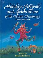 Holidays, festivals, and celebrations of the world dictionary : detailing nearly 2,500 observances from all 50 states and more than 100 nations : a compendious reference guide to popular, ethnic, religious, national, and ancient holidays ...