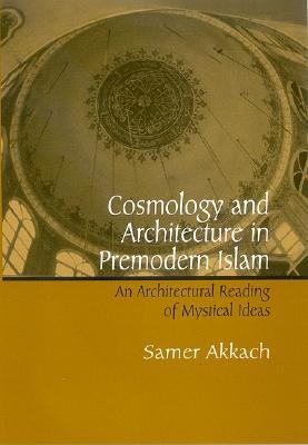 Cosmology and Architecture in Premodern Islam