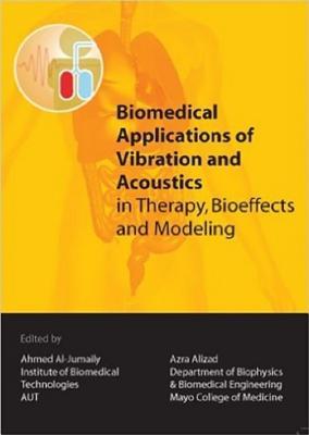 Biomedical Applications of Vibration &amp; Acoustics in Therapy, Bioeffect and Modeling