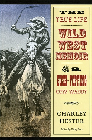 The True Life Wild West Memoir of a Bush-Popping Cow Waddy