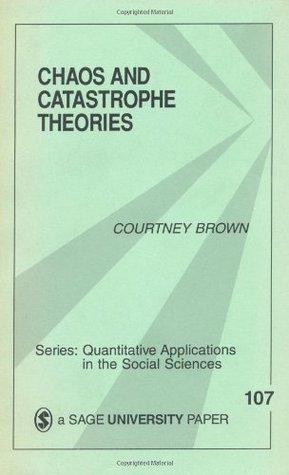 Chaos &amp; Catastrophe Theories (Quantitative Applications in the Social Sciences)