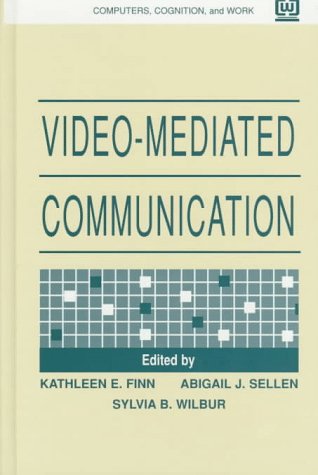 Video-Mediated Communication (Computers, cognition, and work)